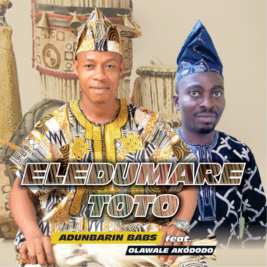 Adunbarin Babs out with new single, ‘Eledumare Toto’ (+Audio)