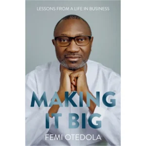 My 11 nuggets from Femi Otedola’s book, ‘Making It Big’