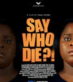 Nollywood film ‘Say Who Die?!’ set to premiere