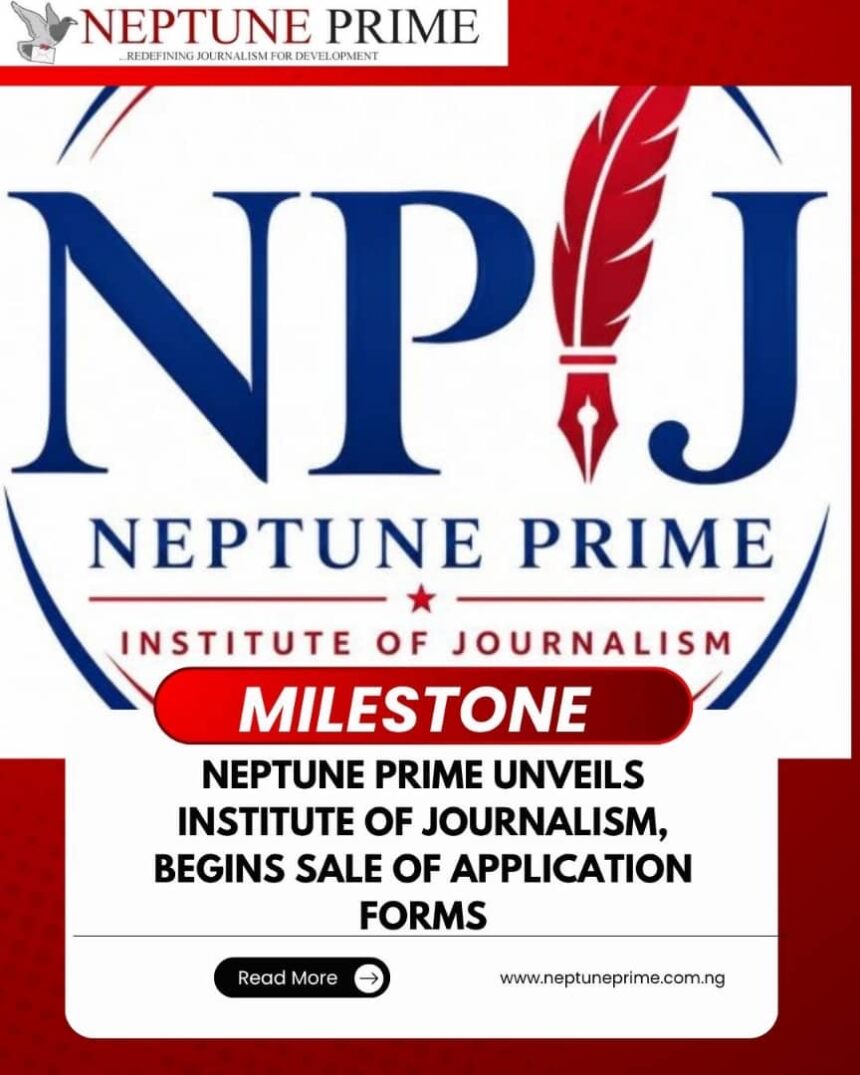 Neptune Prime unveils Institute of Journalism, begins sale of forms
